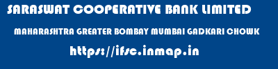 SARASWAT COOPERATIVE BANK LIMITED  MAHARASHTRA GREATER BOMBAY MUMBAI GADKARI CHOWK  ifsc code
